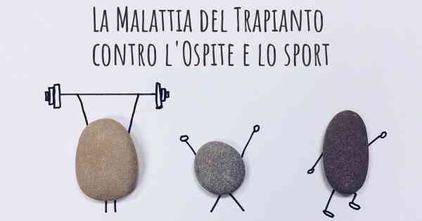 La Malattia del Trapianto contro l'Ospite e lo sport