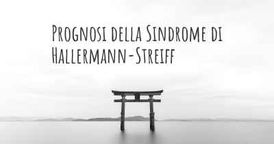 Prognosi della Sindrome di Hallermann-Streiff