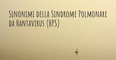 Sinonimi della Sindrome Polmonare da Hantavirus (HPS)