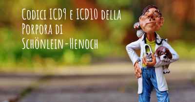 Codici ICD9 e ICD10 della Porpora di Schönlein-Henoch