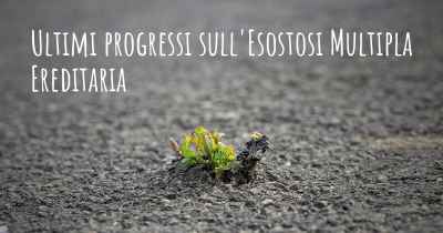 Ultimi progressi sull'Esostosi Multipla Ereditaria