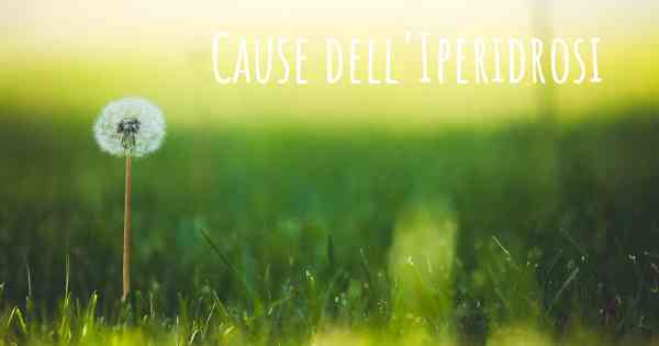 Cause dell'Iperidrosi
