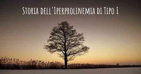 Storia dell'Iperprolinemia di Tipo I