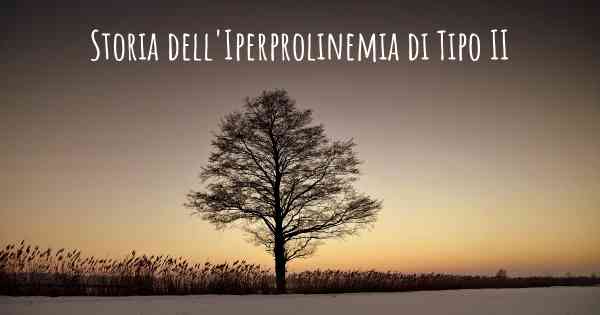 Storia dell'Iperprolinemia di Tipo II