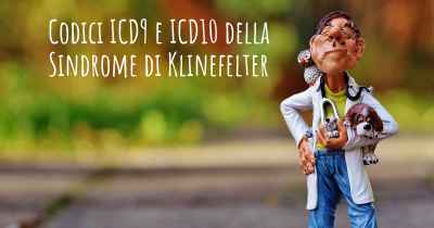 Codici ICD9 e ICD10 della Sindrome di Klinefelter