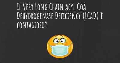 Il Very Long Chain Acyl CoA Dehydrogenase Deficiency (LCAD) è contagioso?