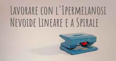 Lavorare con l'Ipermelanosi Nevoide Lineare e a Spirale