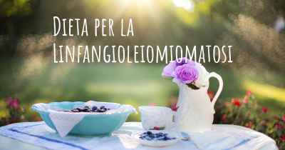 Dieta per la Linfangioleiomiomatosi