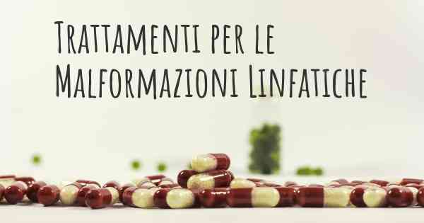 Trattamenti per le Malformazioni Linfatiche