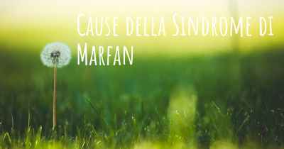 Cause della Sindrome di Marfan