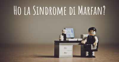 Ho la Sindrome di Marfan?