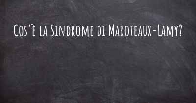 Cos'è la Sindrome di Maroteaux-Lamy?