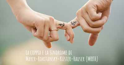 La coppia e la Sindrome di Mayer-Rokitansky-Küster-Hauser (MRKH)