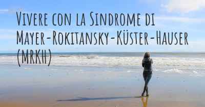 Vivere con la Sindrome di Mayer-Rokitansky-Küster-Hauser (MRKH)