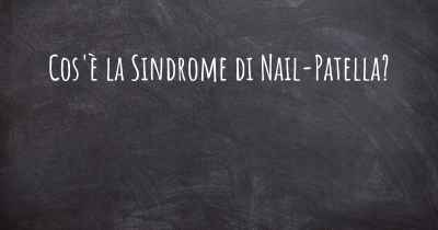 Cos'è la Sindrome di Nail-Patella?