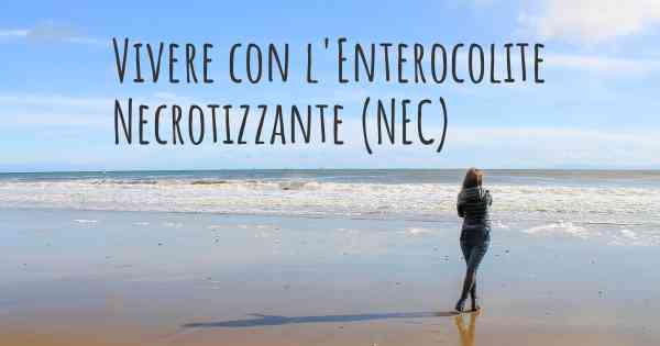 Vivere con l'Enterocolite Necrotizzante (NEC)