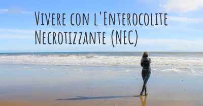 Vivere con l'Enterocolite Necrotizzante (NEC)