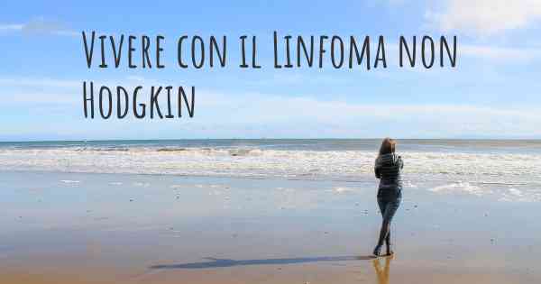 Vivere con il Linfoma non Hodgkin