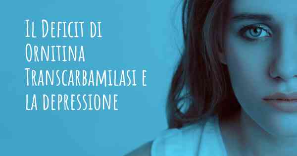 Il Deficit di Ornitina Transcarbamilasi e la depressione