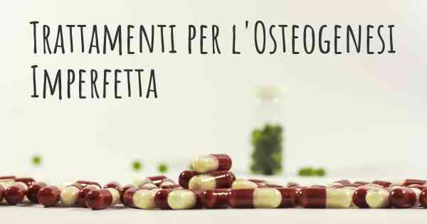 Trattamenti per l'Osteogenesi Imperfetta