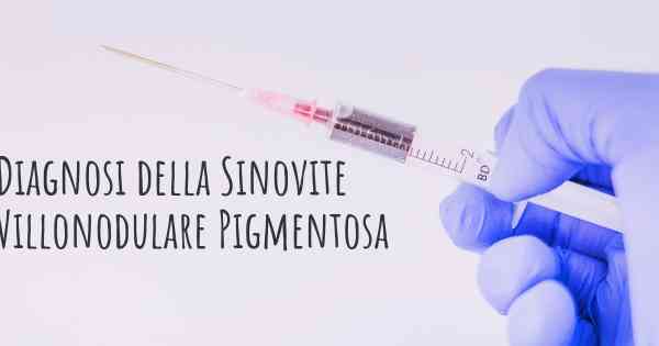 Diagnosi della Sinovite Villonodulare Pigmentosa