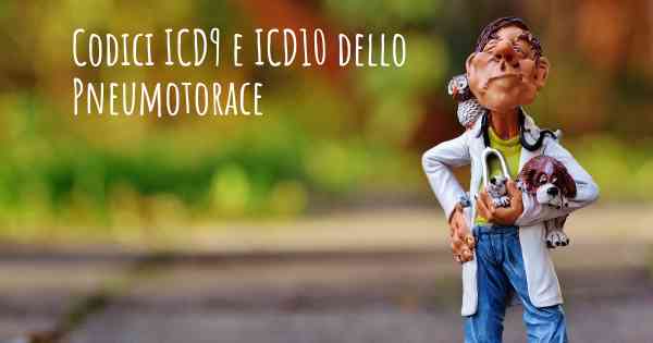 Codici ICD9 e ICD10 dello Pneumotorace