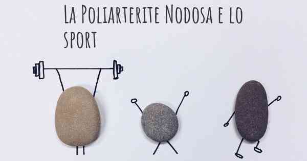 La Poliarterite Nodosa e lo sport