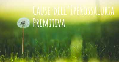 Cause dell'Iperossaluria Primitiva