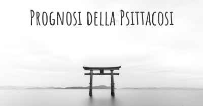 Prognosi della Psittacosi