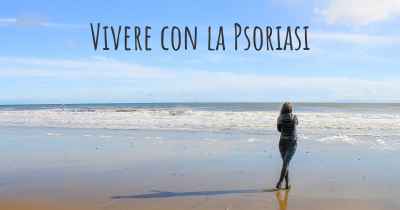 Vivere con la Psoriasi