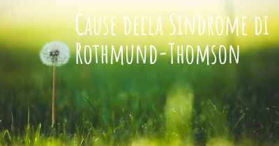 Cause della Sindrome di Rothmund-Thomson