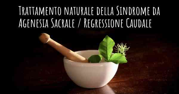 Trattamento naturale della Sindrome da Agenesia Sacrale / Regressione Caudale