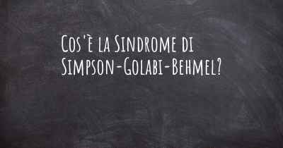 Cos'è la Sindrome di Simpson-Golabi-Behmel?