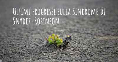 Ultimi progressi sulla Sindrome di Snyder-Robinson