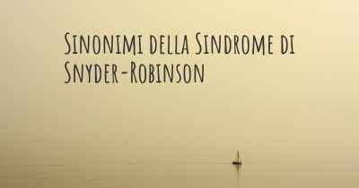 Sinonimi della Sindrome di Snyder-Robinson