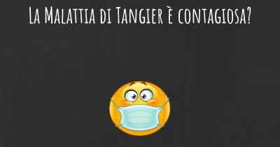 La Malattia di Tangier è contagiosa?