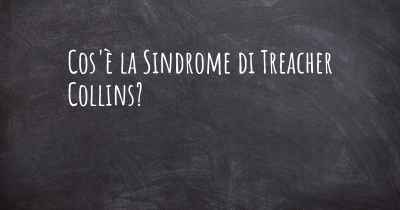 Cos'è la Sindrome di Treacher Collins?