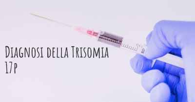 Diagnosi della Trisomia 17p