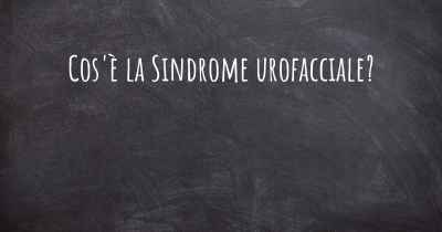 Cos'è la Sindrome urofacciale?