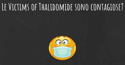 Le Victims of Thalidomide sono contagiose?