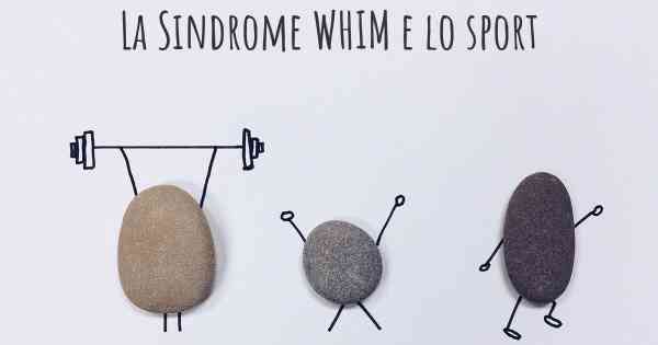La Sindrome WHIM e lo sport