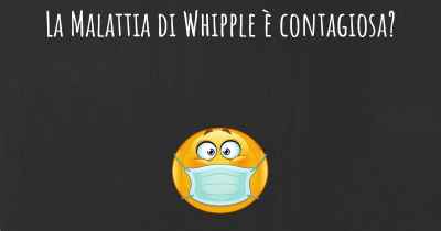La Malattia di Whipple è contagiosa?