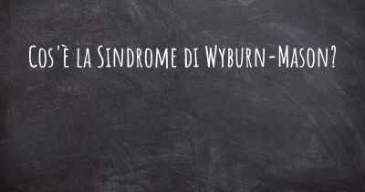 Cos'è la Sindrome di Wyburn-Mason?