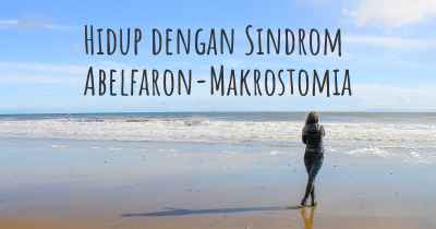 Hidup dengan Sindrom Abelfaron-Makrostomia
