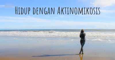 Hidup dengan Aktinomikosis