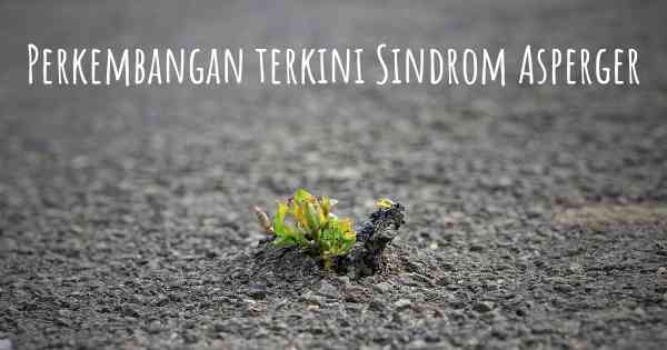 Perkembangan terkini Sindrom Asperger