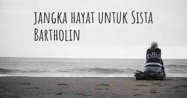 jangka hayat untuk Sista Bartholin