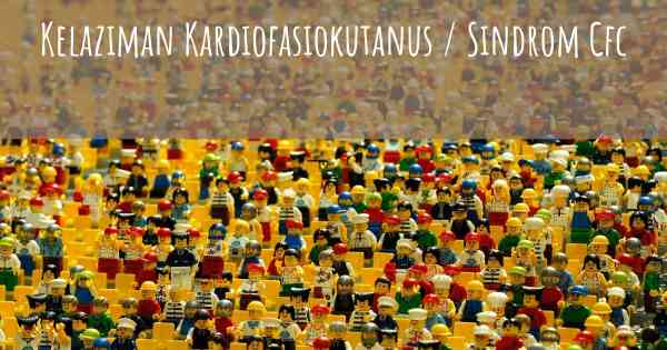 Kelaziman Kardiofasiokutanus / Sindrom Cfc