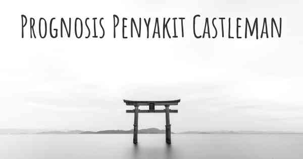 Prognosis Penyakit Castleman