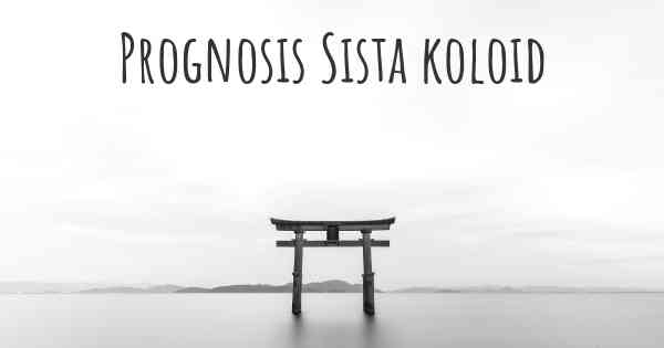 Prognosis Sista koloid